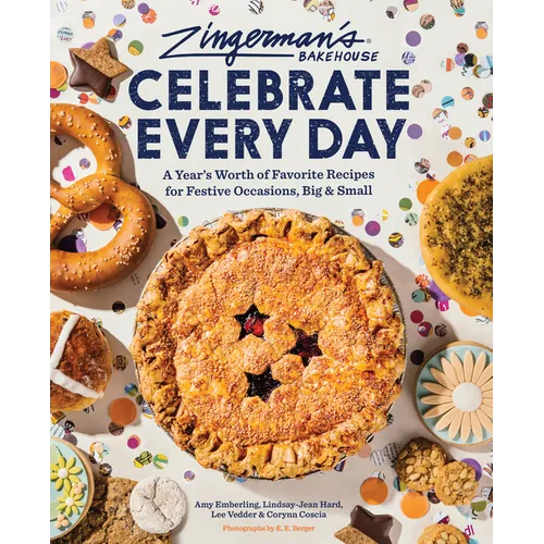 Zingerman's Bakehouse Celebrate Every Day: A Year's Worth of Favorite Recipes for Festive Occasions, Big and Small