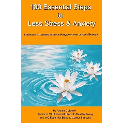 100 Essential Steps to Less Stress and Anxiety