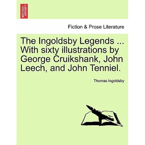 The Ingoldsby Legends ... with Sixty Illustrations by George Cruikshank, John Leech, and John Tenniel.