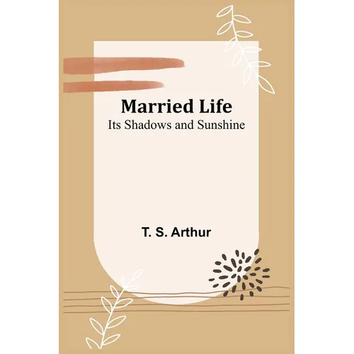 Married Life; Its Shadows and Sunshine