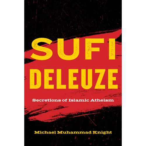 Sufi Deleuze: Secretions of Islamic Atheism