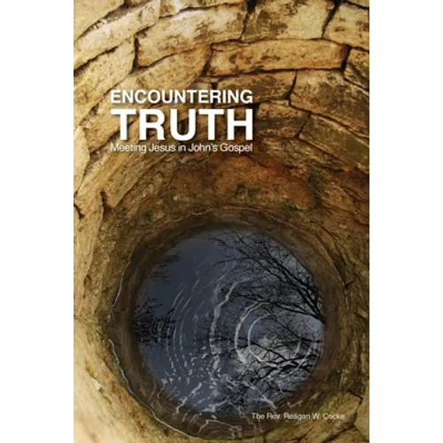 Encountering Truth: Meeting Jesus in John's Gospel