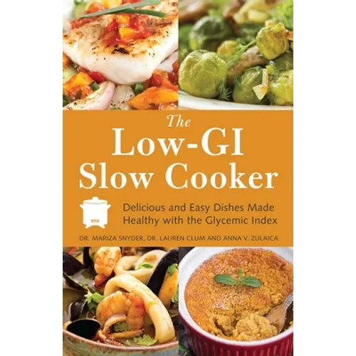 The Low GI Slow Cooker: Delicious and Easy Dishes Made Healthy with the Glycemic Index