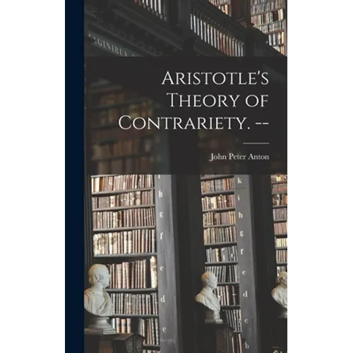 Aristotle's Theory of Contrariety. --