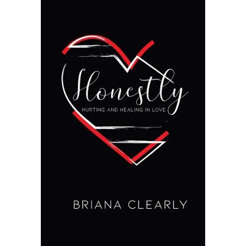 Honestly: Hurting and Healing in Love