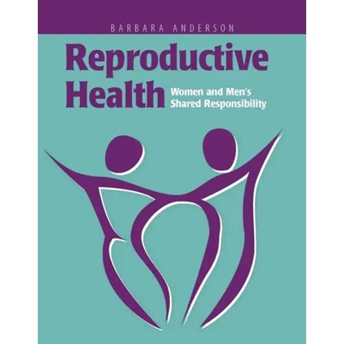 Reproductive Health: Women and Men's Shared Responsibility: Women and Men's Shared Responsibility