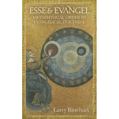 Esse & Evangel: Metaphysical Order in Evangelical Doctrine