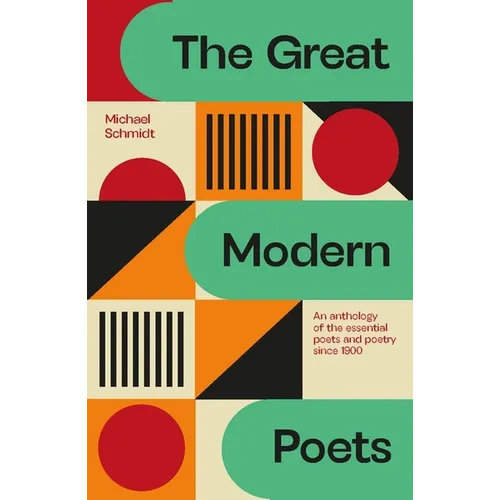 The Great Modern Poets: An Anthology of the Best Poets and Poetry Since 1900