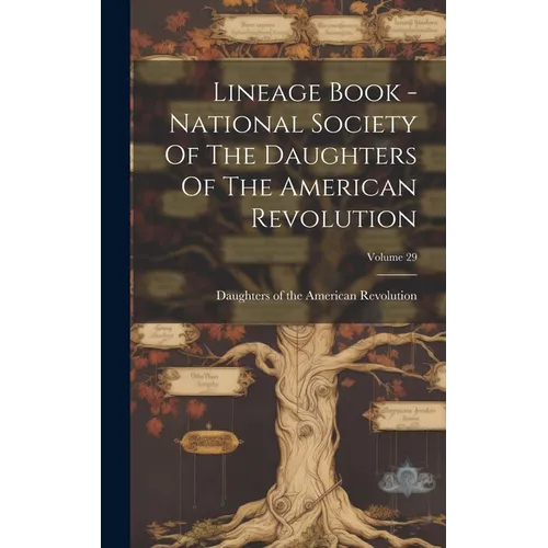 Lineage Book - National Society Of The Daughters Of The American Revolution; Volume 29