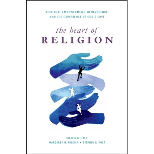 Heart of Religion: Spiritual Empowerment, Benevolence, and the Experience of God's Love