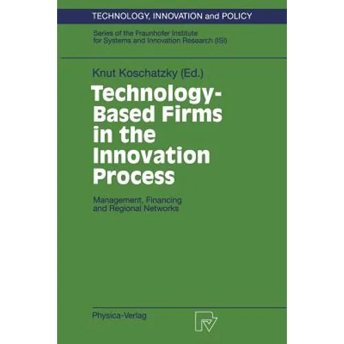 Technology-Based Firms in the Innovation Process: Management, Financing and Regional Networks