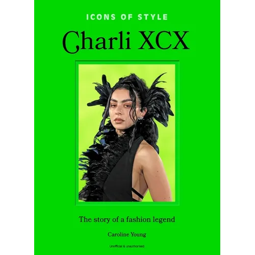 Icons of Style: Charli XCX: The Story of a Fashion Legend