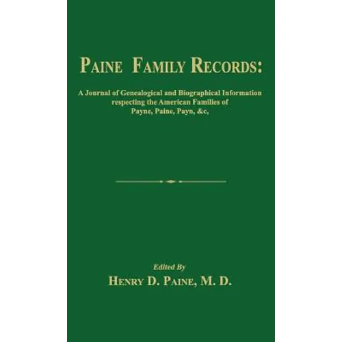 Paine Family Records: A Journal of Genealogical and Biographical Information Respecting the American Families of Payne, Paine, Payn &C. Two
