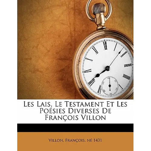 Les lais, le testament et les poésies diverses de François Villon