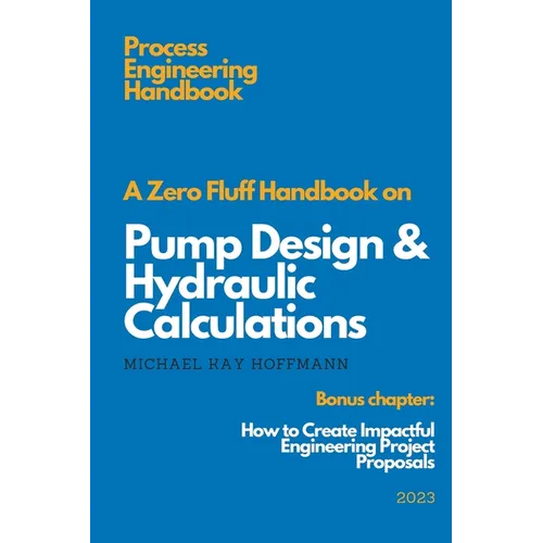 A Zero Fluff Handbook on Pump Design & Hydraulic Calculations