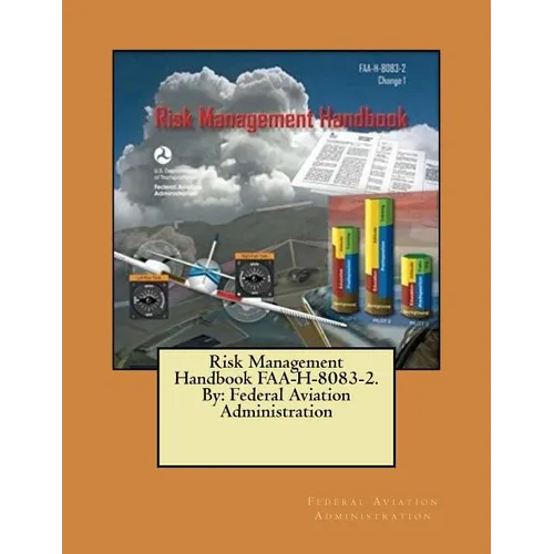 Risk Management Handbook FAA-H-8083-2. By: Federal Aviation Administration