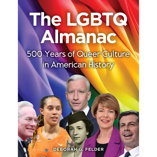 The LGBTQ Almanac: 500 Years of Queer Culture in American History