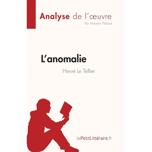 L'anomalie de Hervé Le Tellier (Analyse de l'oeuvre): Résumé complet et analyse détaillée de l'oeuvre