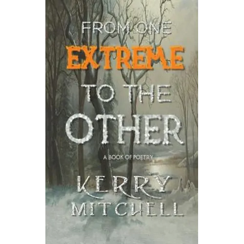From One Extreme To The Other: A Book of Poetry