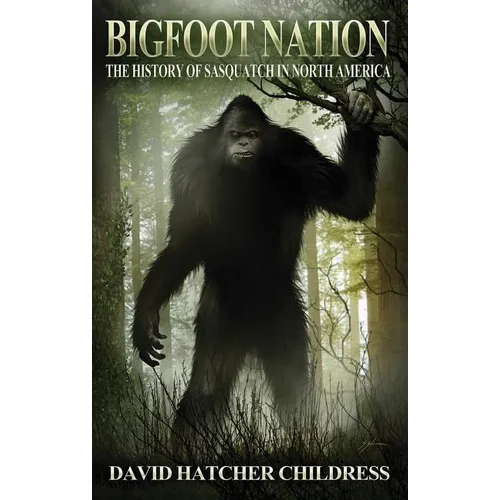 Bigfoot Nation: The History of Sasquatch in North America