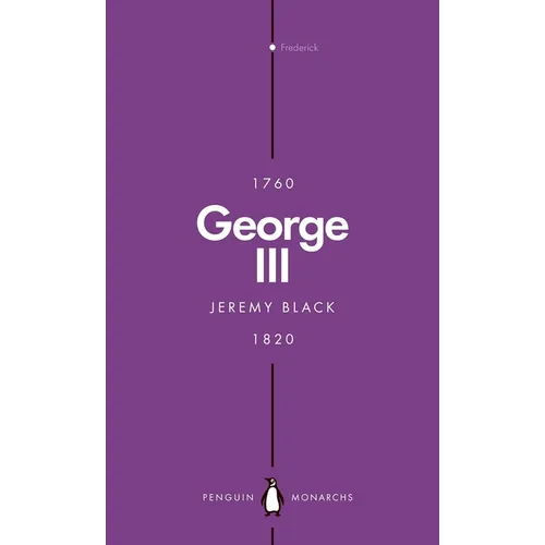 George III (Penguin Monarchs): Madness and Majesty