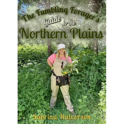 The Fumbling Forager's Guide to the Northern Plains