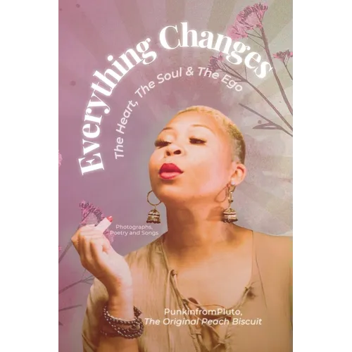 Everything Changes: The Heart, The Soul, & The Ego