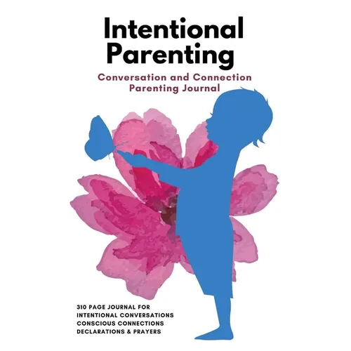 Parenting Made Easy Journal: This Book Will Change Your Relationship with Your Child