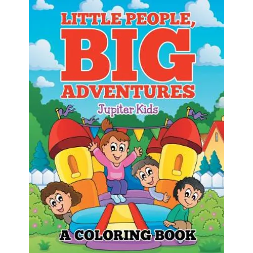 Little People, Big Adventures (A Coloring Book)