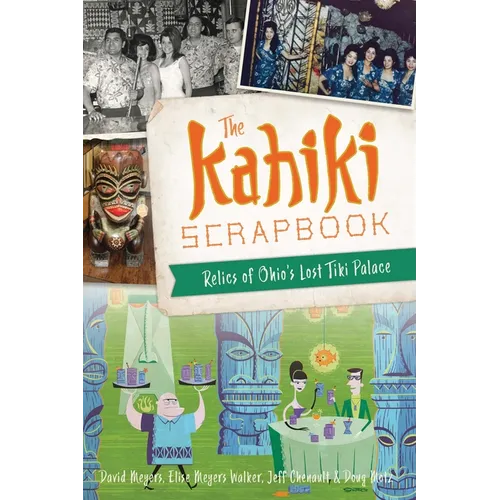 The Kahiki Scrapbook: Relics of Ohio's Lost Tiki Palace