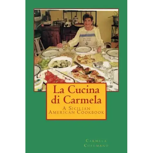 La Cucina di Carmela: A Sicilian American Cookbook