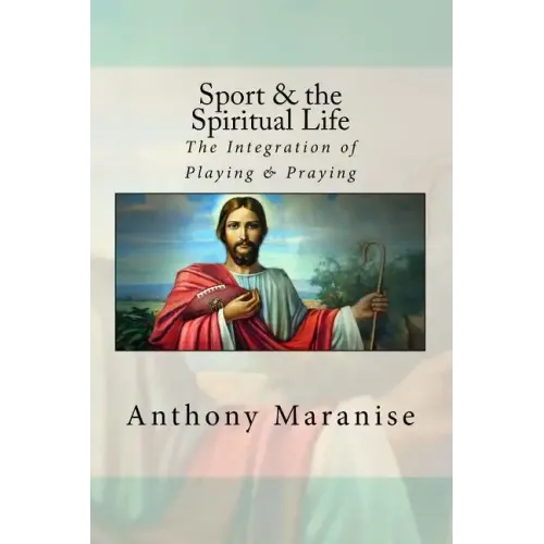 Sport & the Spiritual Life: The Integration of Playing & Praying