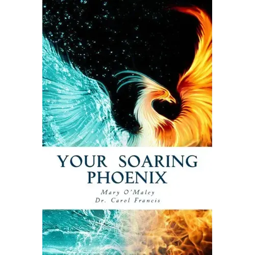 Your Soaring Phoenix: Profound Tools for Spiritual Ascension With 26 Spiritual Teachers