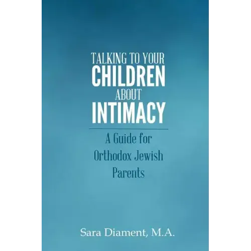 Talking to Your Children About Intimacy: A Guide for Orthodox Jewish Parents