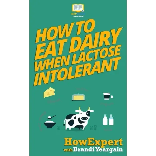 How to Eat Dairy When Lactose Intolerant