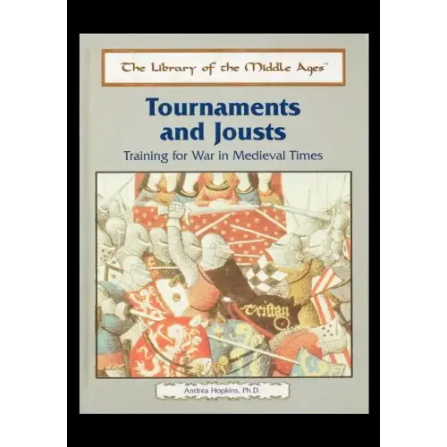 Tournaments and Jousts: Training for War in Medieval Times