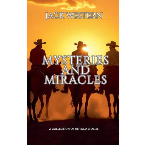 Mysteries And Miracles: A Collection of Untold Stories