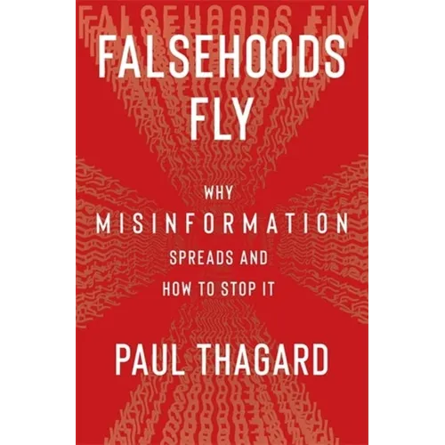 Falsehoods Fly: Why Misinformation Spreads and How to Stop It
