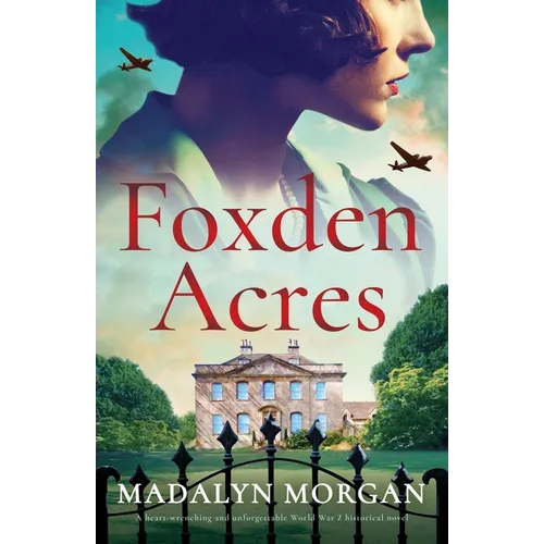 Foxden Acres: A heart-wrenching and unforgettable World War 2 historical novel