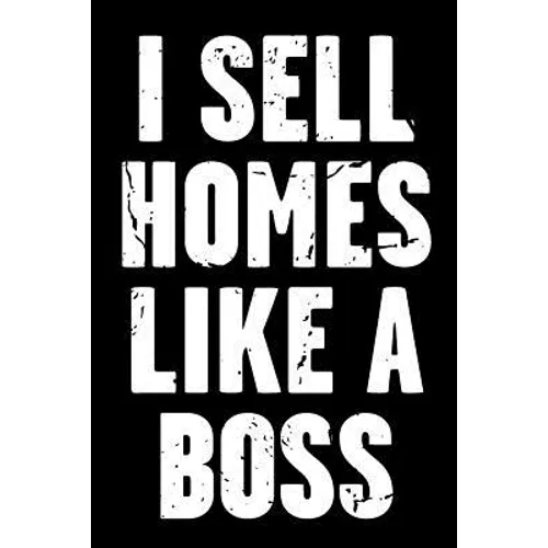 I Sell Homes Like a Boss: Real Estate Humor - Comical Quote for Real Estate Brokers and Agents
