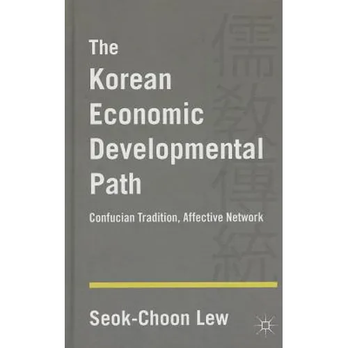 The Korean Economic Developmental Path: Confucian Tradition, Affective Network