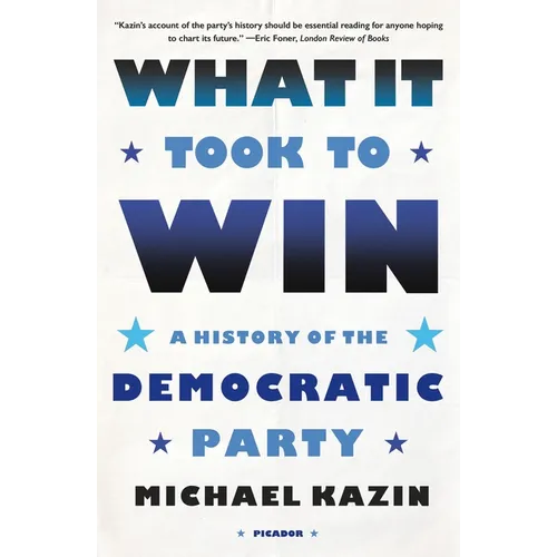What It Took to Win: A History of the Democratic Party