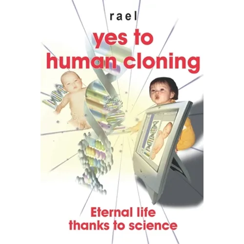 Yes to human cloning: Eternal life thanks to science