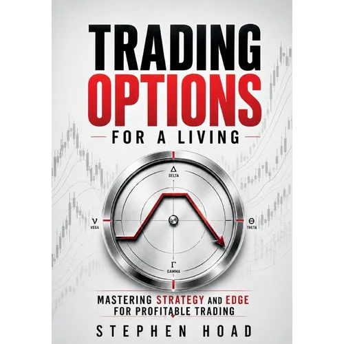 TRADING OPTIONS FOR A LIVING - MASTERING STRATEGY and EDGE for PROFITABLE TRADING