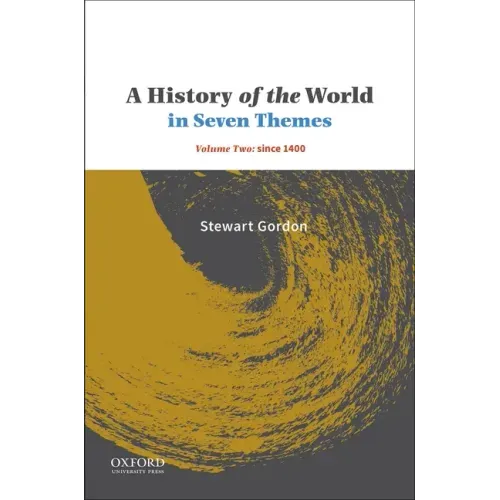 A History of the World in Seven Themes: Volume Two: Since 1400
