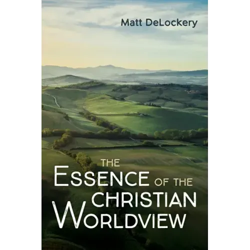 The Essence of the Christian Worldview