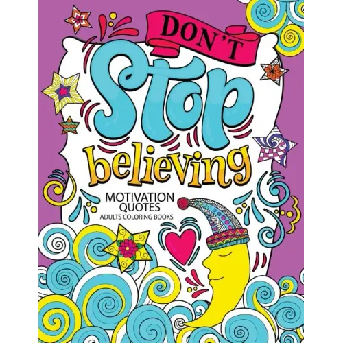 A Motivation Quotes Adults Coloring books: Don't Stop Beliving (Good Vibes with Animals and Flower) Color to relax