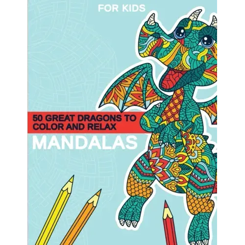 Mandalas - 50 great dragons to color and relax: Great dragon mandalas for children from 8 years old.