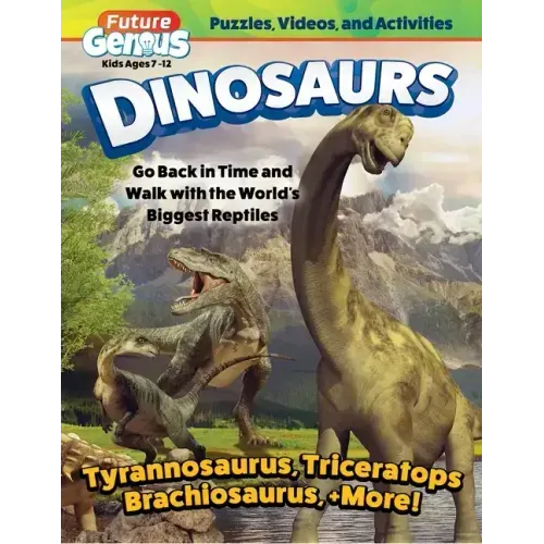 Future Genius: Dinosaurs: Go Back in Time and Walk with the World's Biggest Reptiles