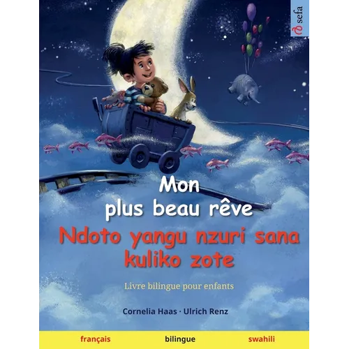Mon plus beau rêve - Ndoto yangu nzuri sana kuliko zote (français - swahili): Livre bilingue pour enfants